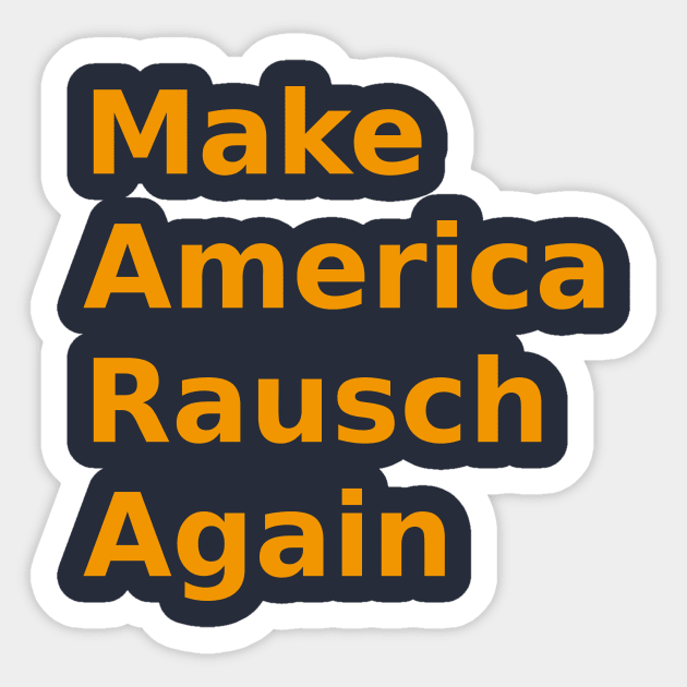 Make America Rausch Again,  Golden Sticker by Rauschmonstrum